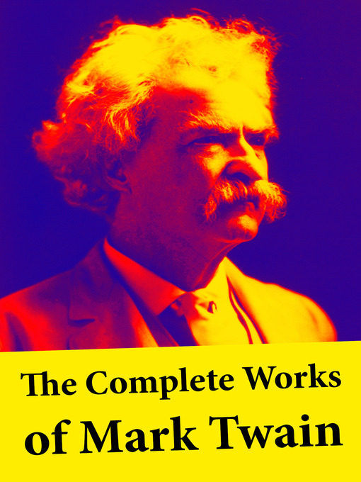 Title details for The Complete Works of Mark Twain by Mark  Twain - Available